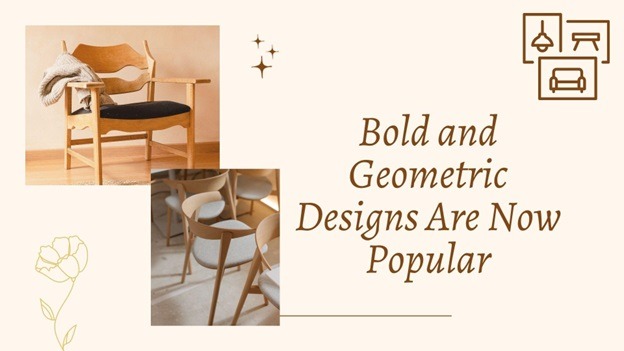 Bold and Geometric Designs Are Now Popular