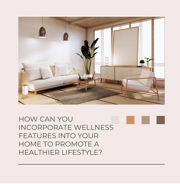 How Can You Incorporate Wellness Features Into Your Home to Promote a Healthier Lifestyle
