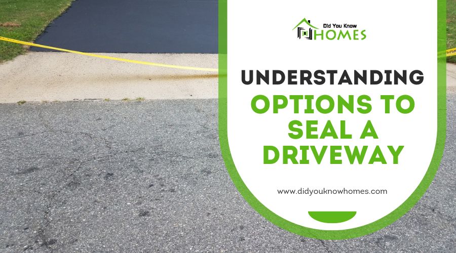 Understanding Options to Seal a Driveway
