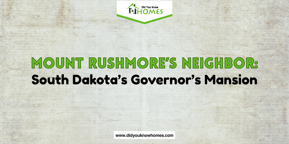 Mount Rushmore’s Neighbor: South Dakota’s Governor’s Mansion